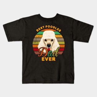 Best Poodles Dad Ever Kids T-Shirt